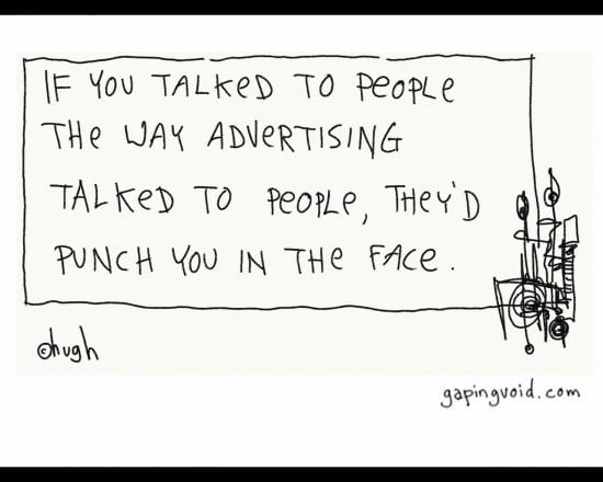 If you talked to people the way adverts do they would punch you in the face