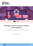 Managing customer data to improve marketing ROI