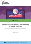 Media attribution analysis and modelling in Google Analytics