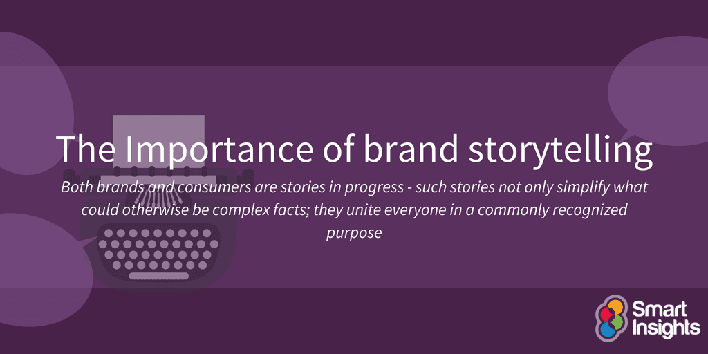 The Importance of brand storytelling Smart Insights