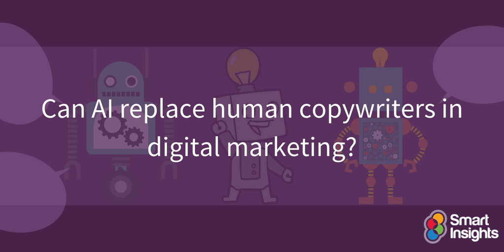 Can Ai Replace Human Copywriters In Digital Marketing Smart Insights Can Ai Replace Human Copywriters In Digital Marketing Smart Insights