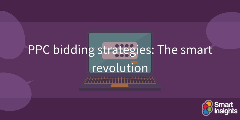 PPC bidding strategies The smart revolution Smart Insights
